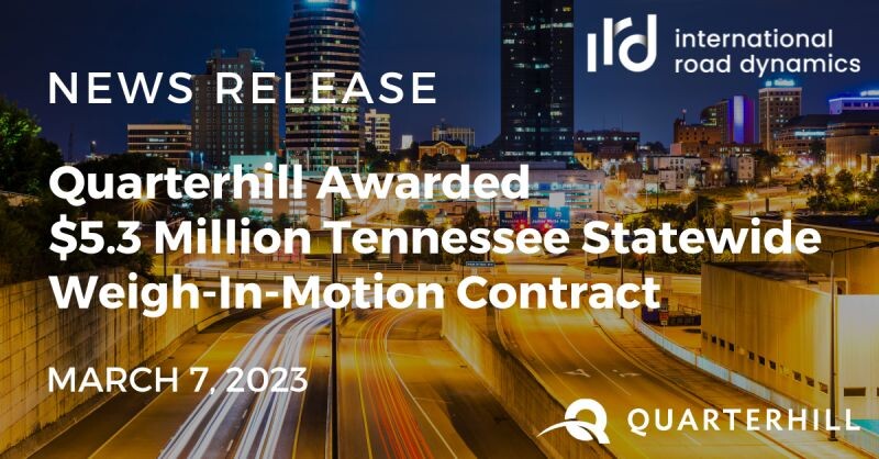 Quarterhill Awarded $5.3 Million Tennessee Statewide Weigh-In-Motion Contract