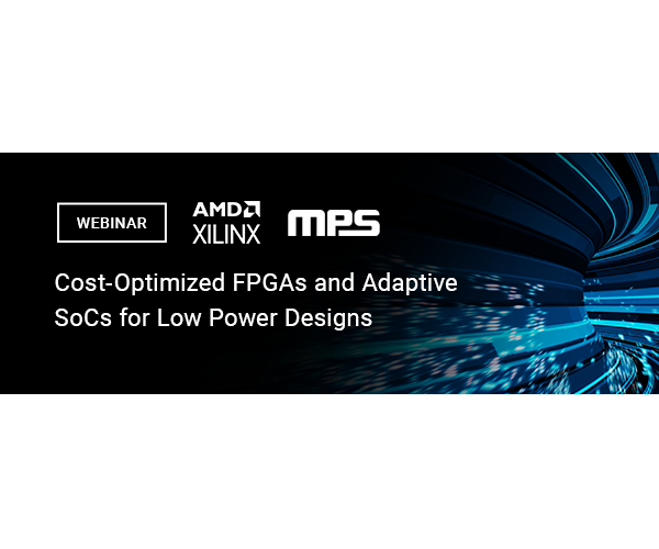Xilinx Webinar: Cost-Optimized FPGAs and Adaptive SoCs for Low Power Designs