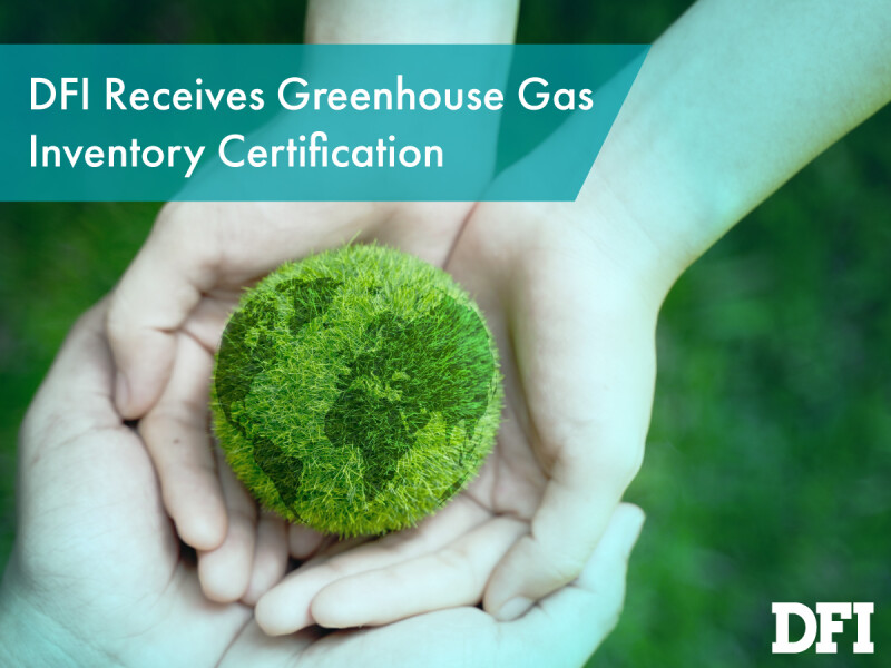 DFI Receives Greenhouse Gas Inventory Certification and is Moving Towards Energy Transition