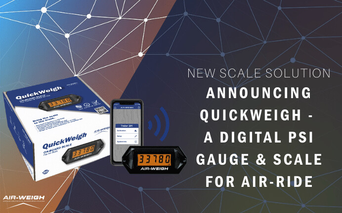 Air-Weigh On-Board Scales Announces 'QuickWeigh'- The First Digital PSI Gauge & Scale Combination for Tractor and Trailer Air-Ride Suspensions
