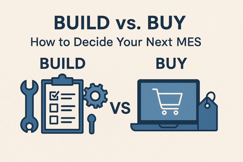 Build vs Buy: How to Decide Your Next MES
